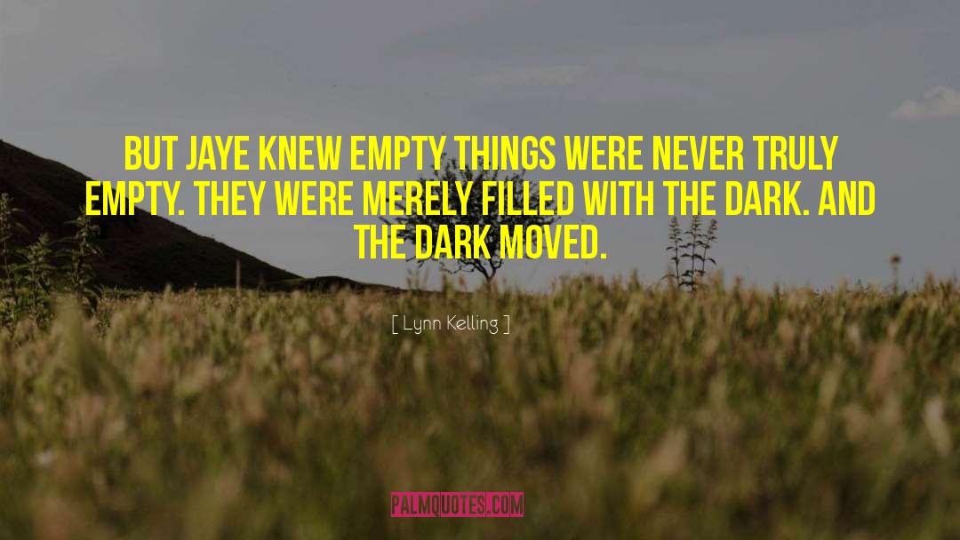 Lynn Kelling Quotes: But Jaye knew empty things