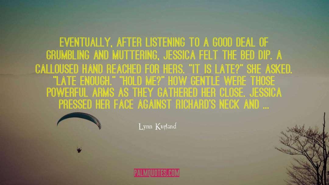 Lynn Kurland Quotes: Eventually, after listening to a