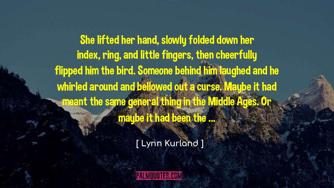 Lynn Kurland Quotes: She lifted her hand, slowly