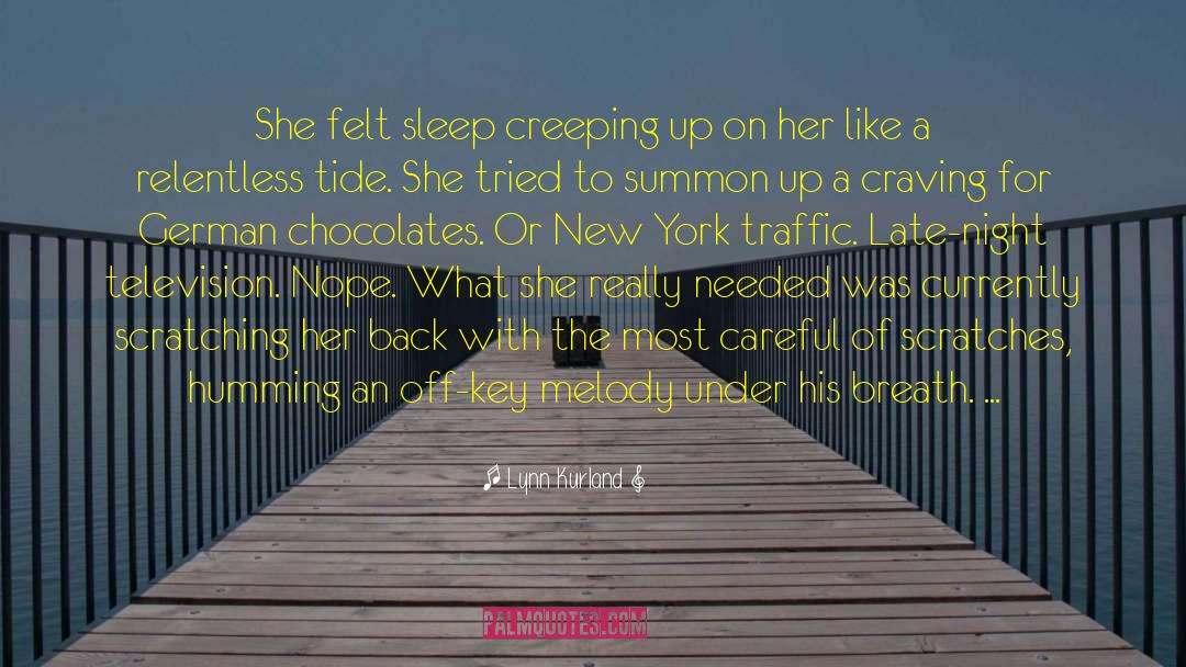 Lynn Kurland Quotes: She felt sleep creeping up