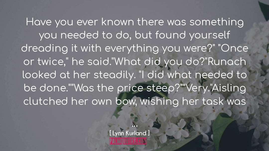 Lynn Kurland Quotes: Have you ever known there