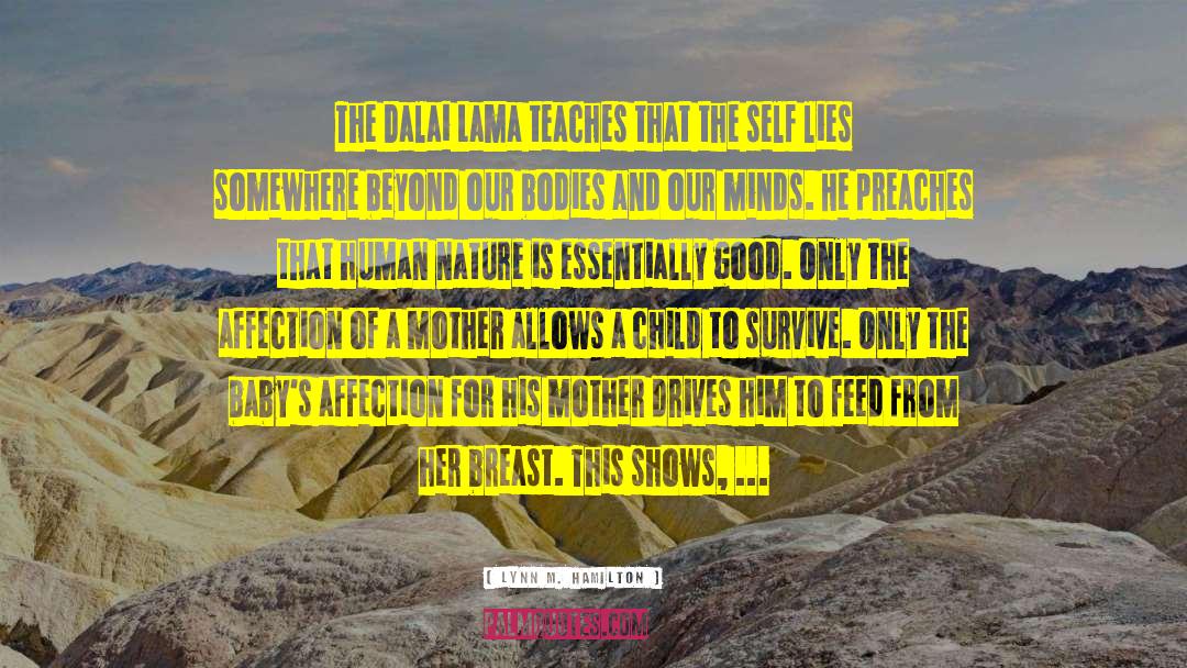 Lynn M. Hamilton Quotes: The Dalai Lama teaches that