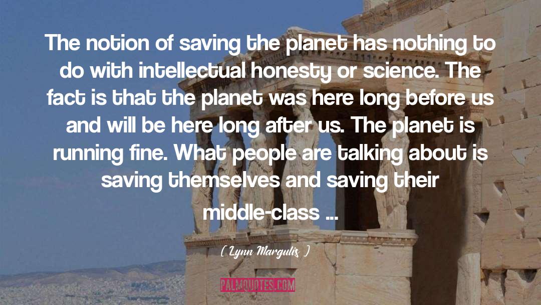 Lynn Margulis Quotes: The notion of saving the