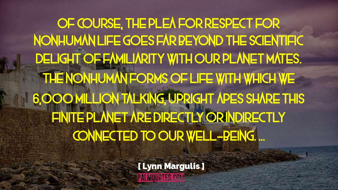 Lynn Margulis Quotes: Of course, the plea for