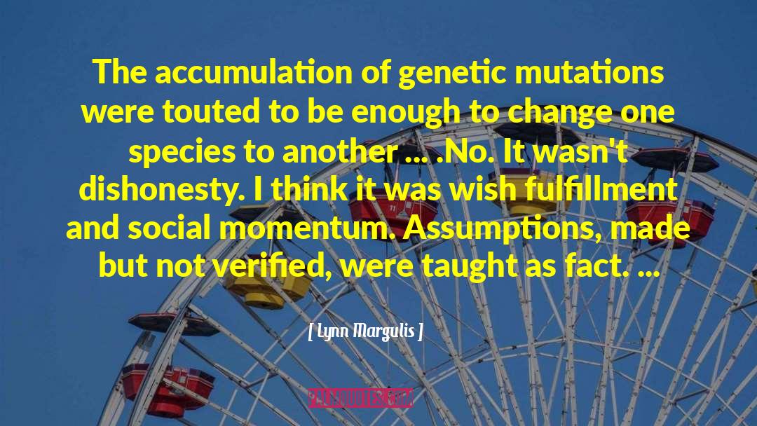 Lynn Margulis Quotes: The accumulation of genetic mutations