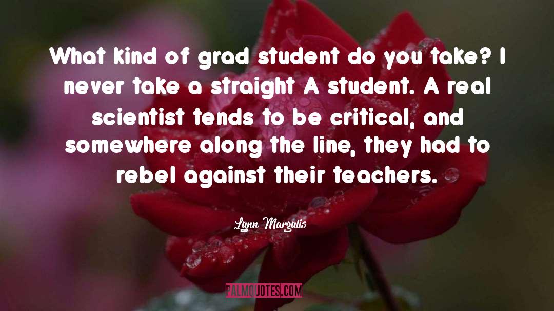 Lynn Margulis Quotes: What kind of grad student