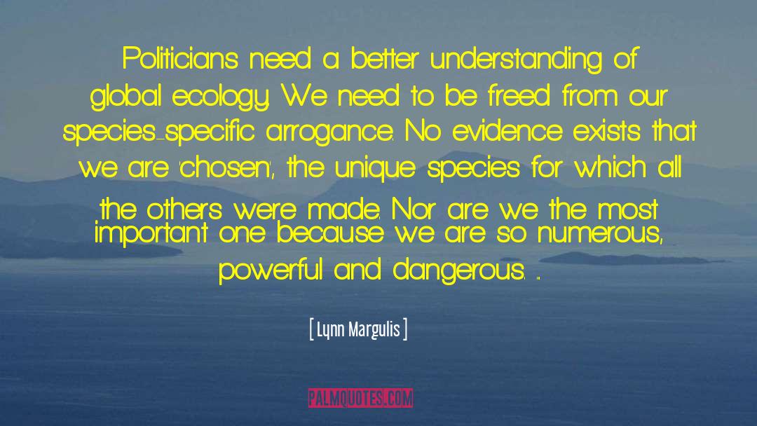 Lynn Margulis Quotes: Politicians need a better understanding