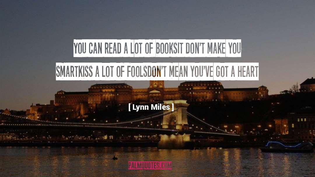 Lynn Miles Quotes: You can read a lot