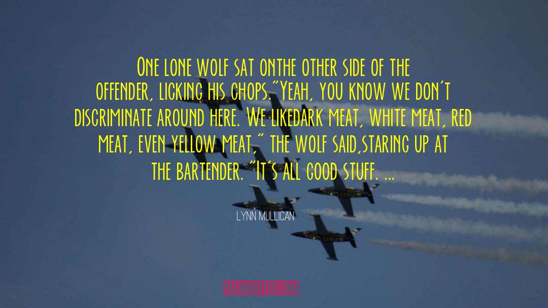 Lynn Mullican Quotes: One lone wolf sat on<br