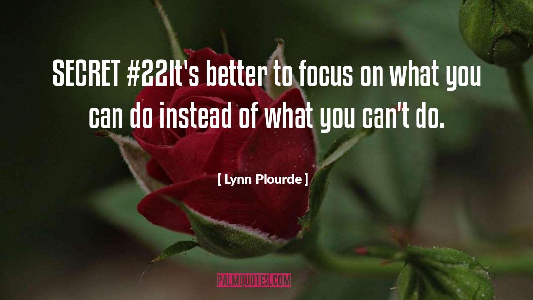 Lynn Plourde Quotes: SECRET #22<br />It's better to