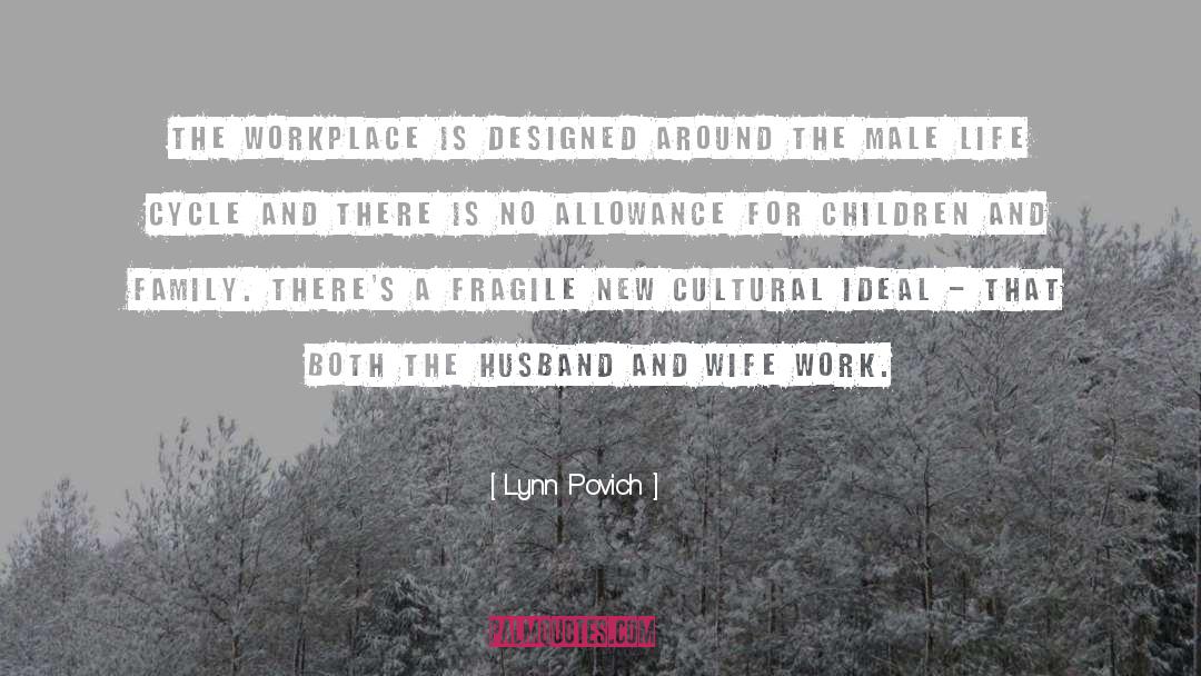 Lynn Povich Quotes: The workplace is designed around