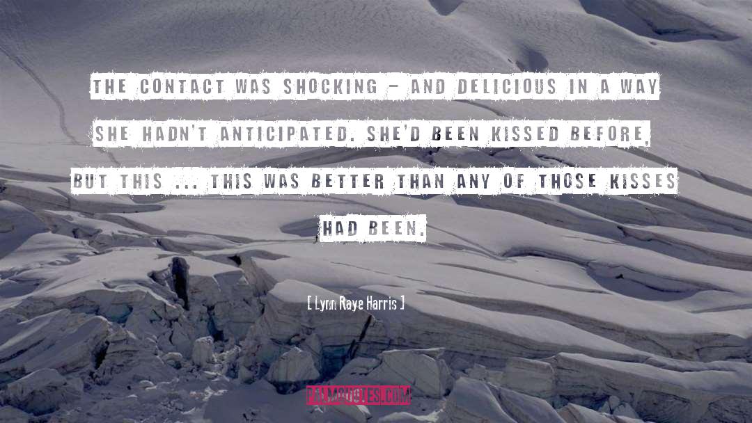 Lynn Raye Harris Quotes: The contact was shocking -