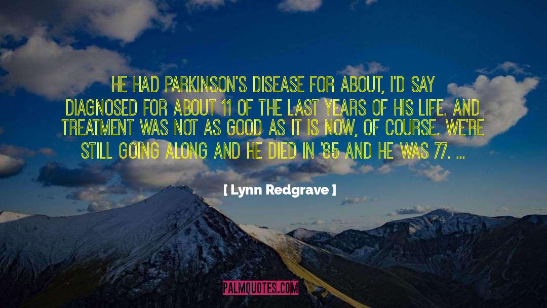 Lynn Redgrave Quotes: He had Parkinson's disease for