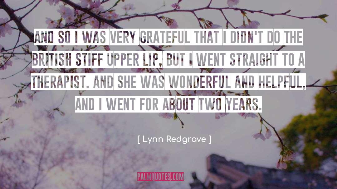 Lynn Redgrave Quotes: And so I was very