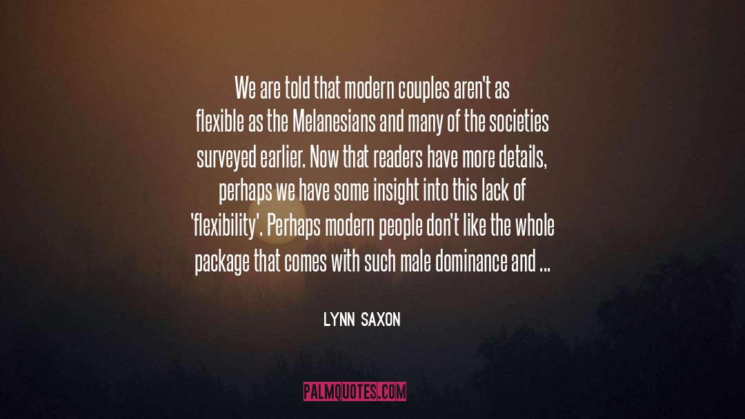 Lynn Saxon Quotes: We are told that modern