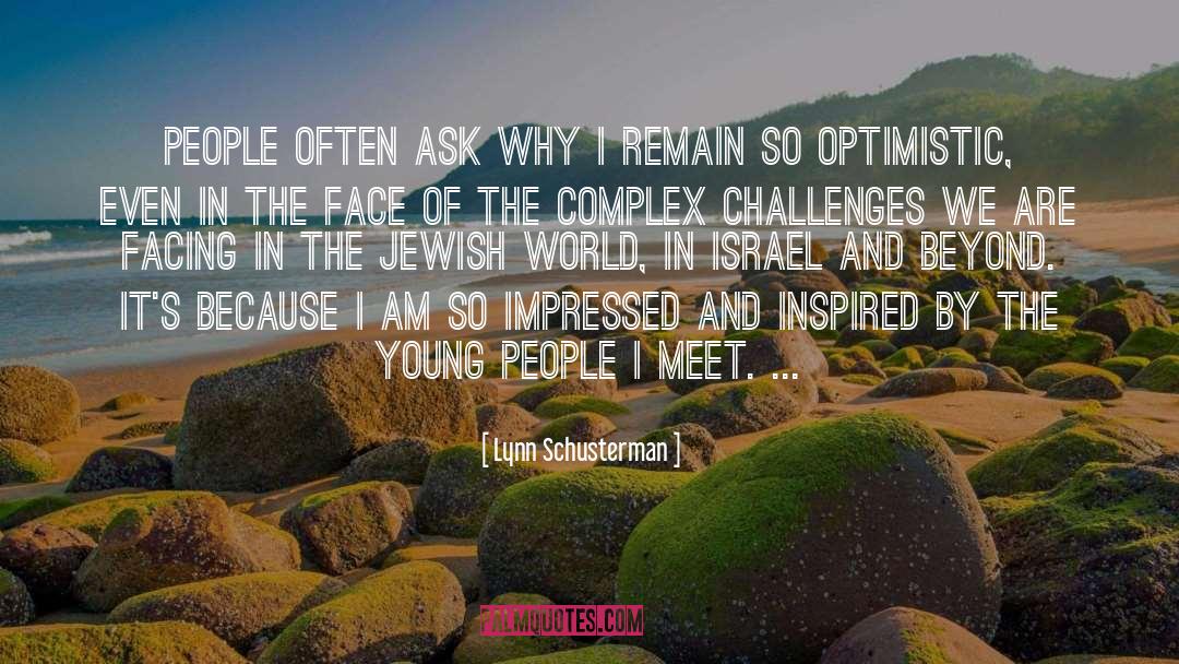 Lynn Schusterman Quotes: People often ask why I
