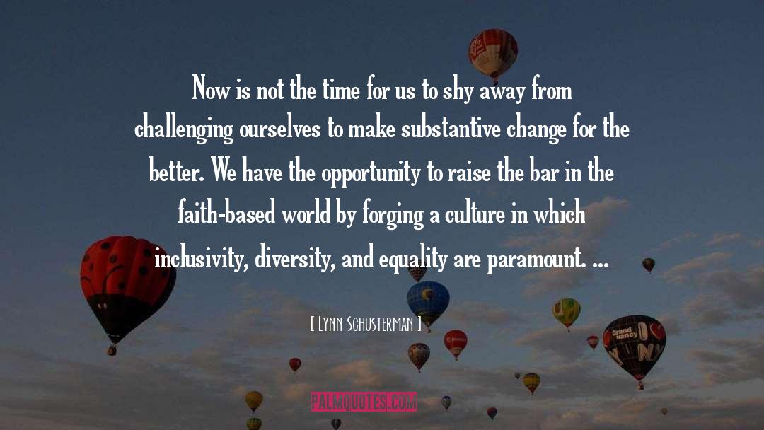 Lynn Schusterman Quotes: Now is not the time