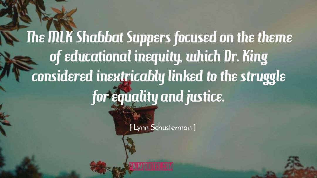 Lynn Schusterman Quotes: The MLK Shabbat Suppers focused