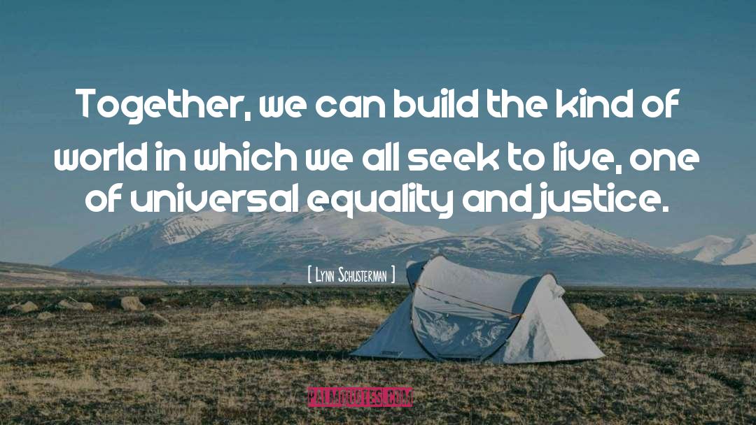 Lynn Schusterman Quotes: Together, we can build the