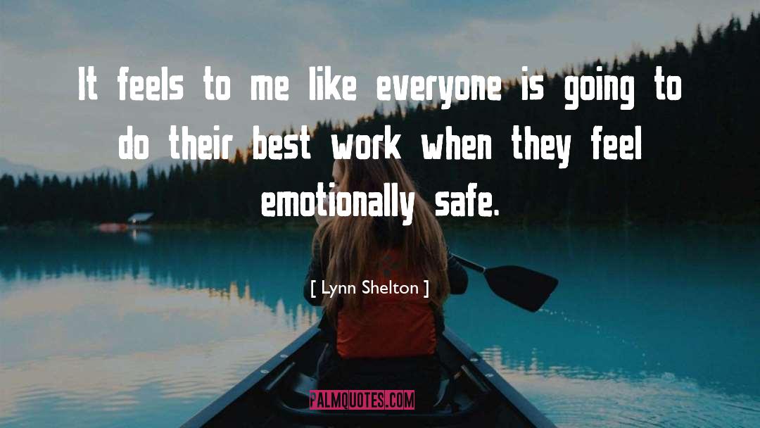 Lynn Shelton Quotes: It feels to me like