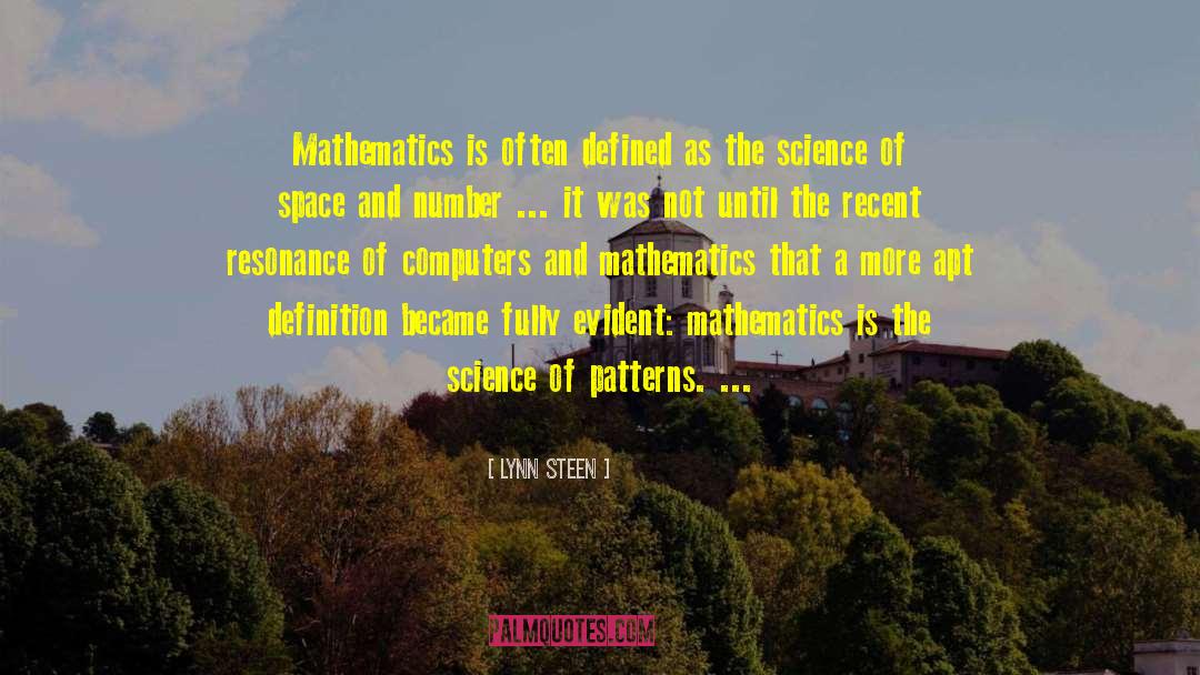 Lynn Steen Quotes: Mathematics is often defined as