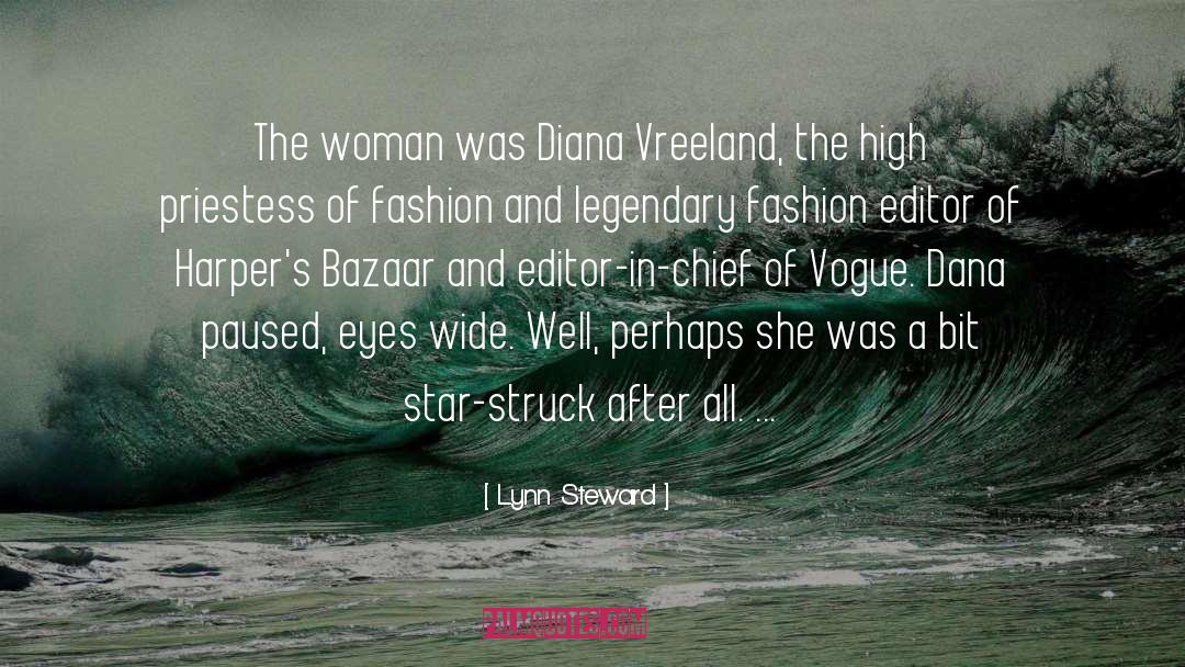 Lynn Steward Quotes: The woman was Diana Vreeland,