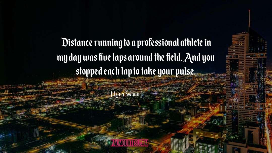 Lynn Swann Quotes: Distance running to a professional