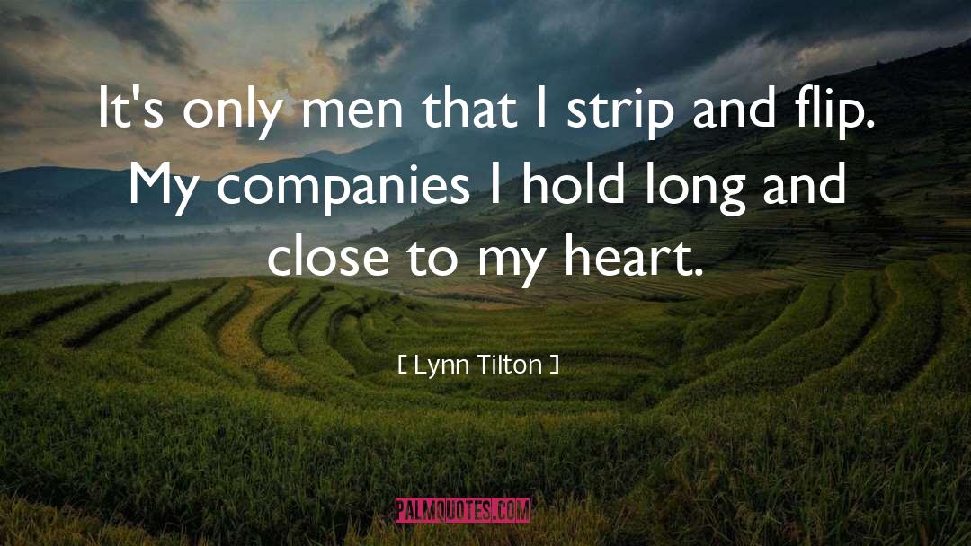Lynn Tilton Quotes: It's only men that I