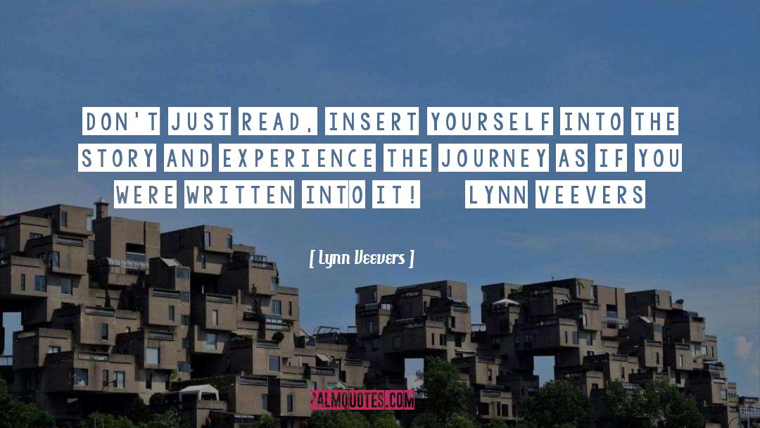 Lynn Veevers Quotes: Don't just read, insert yourself
