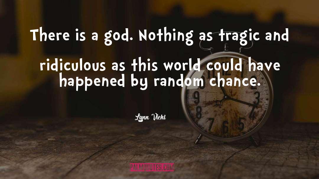 Lynn Viehl Quotes: There is a god. Nothing