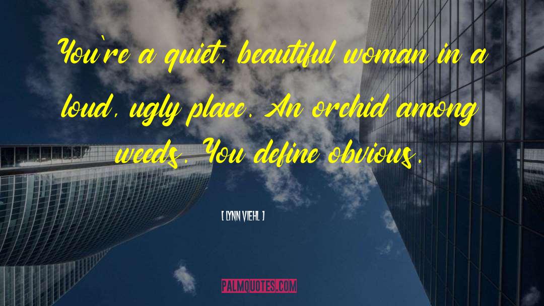 Lynn Viehl Quotes: You're a quiet, beautiful woman