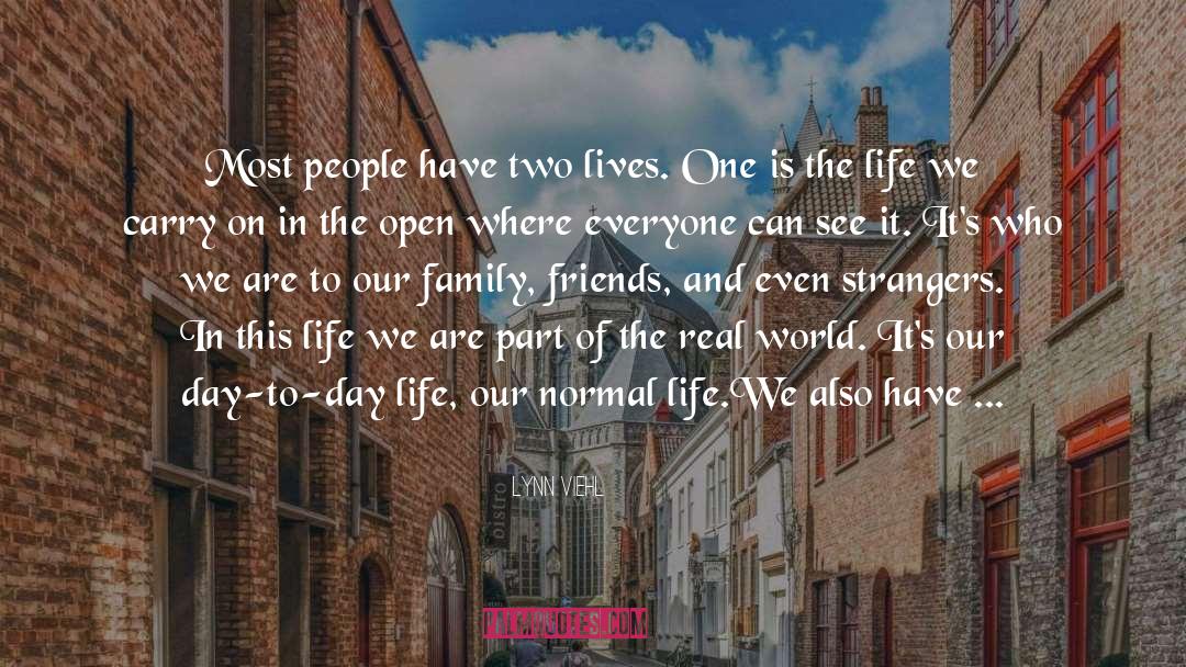 Lynn Viehl Quotes: Most people have two lives.