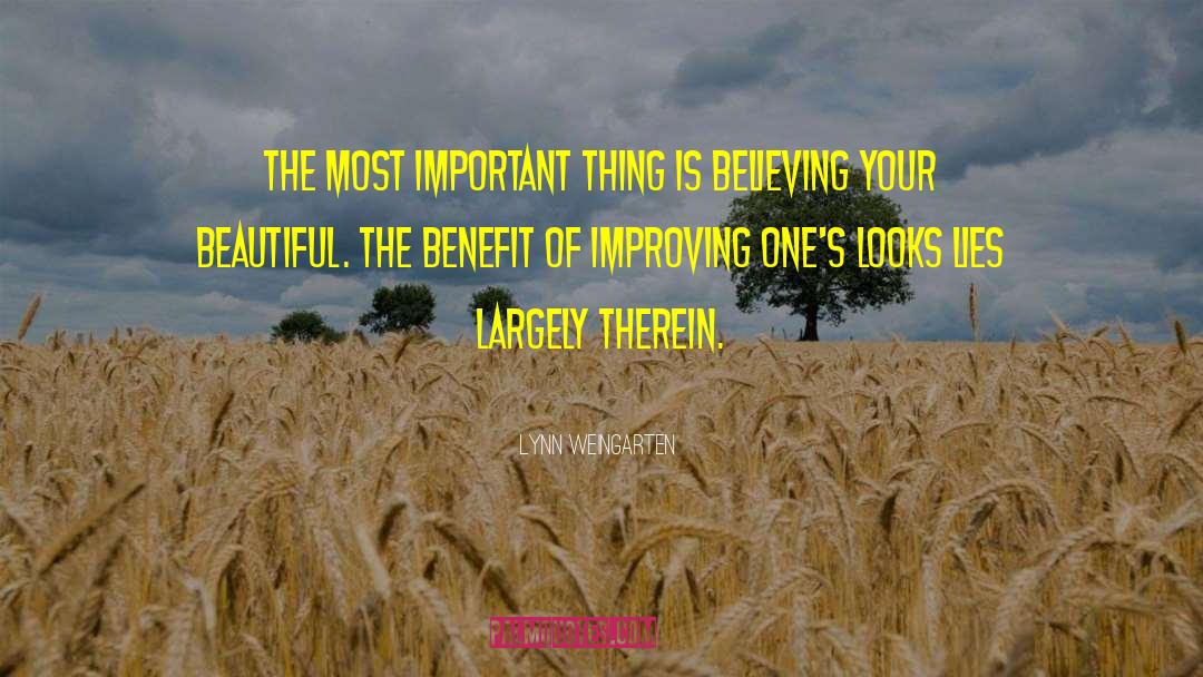 Lynn Weingarten Quotes: The most important thing is