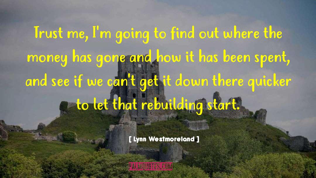Lynn Westmoreland Quotes: Trust me, I'm going to