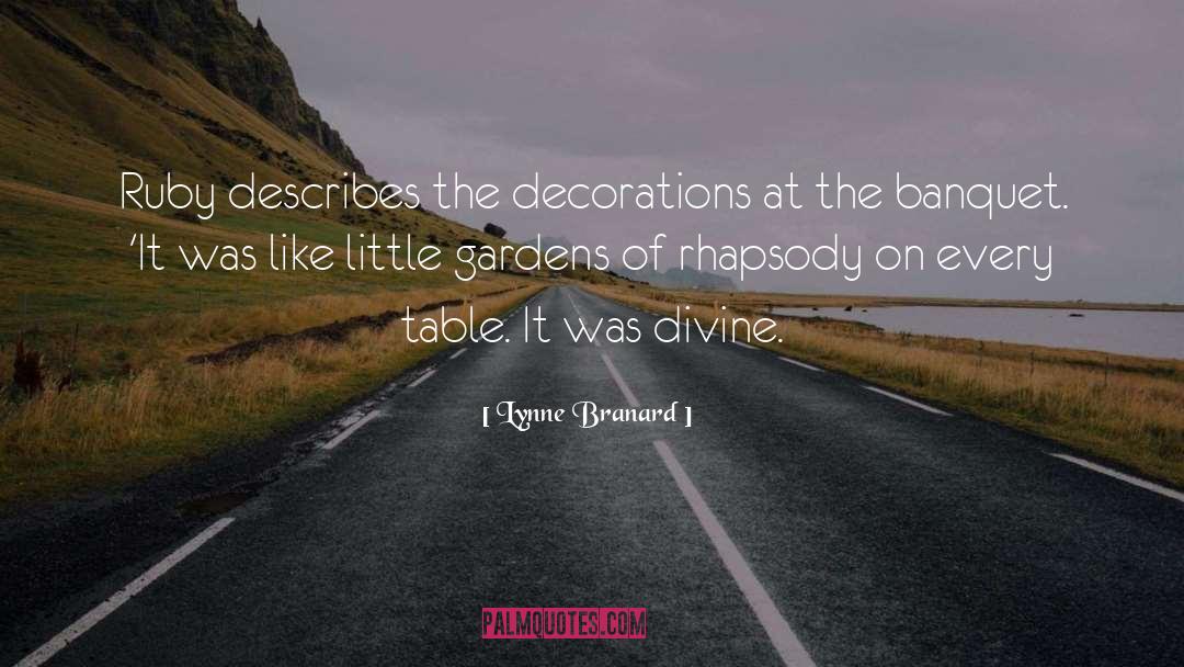 Lynne Branard Quotes: Ruby describes the decorations at