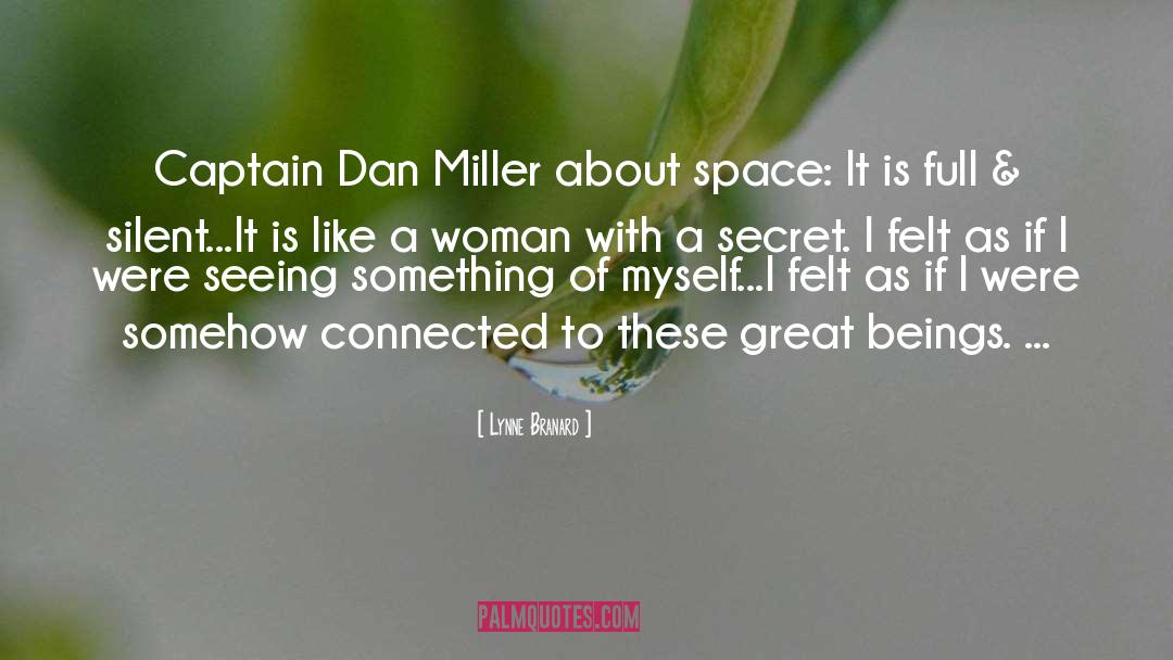 Lynne Branard Quotes: Captain Dan Miller about space: