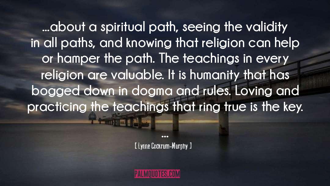 Lynne Cockrum-Murphy Quotes: ...about a spiritual path, seeing