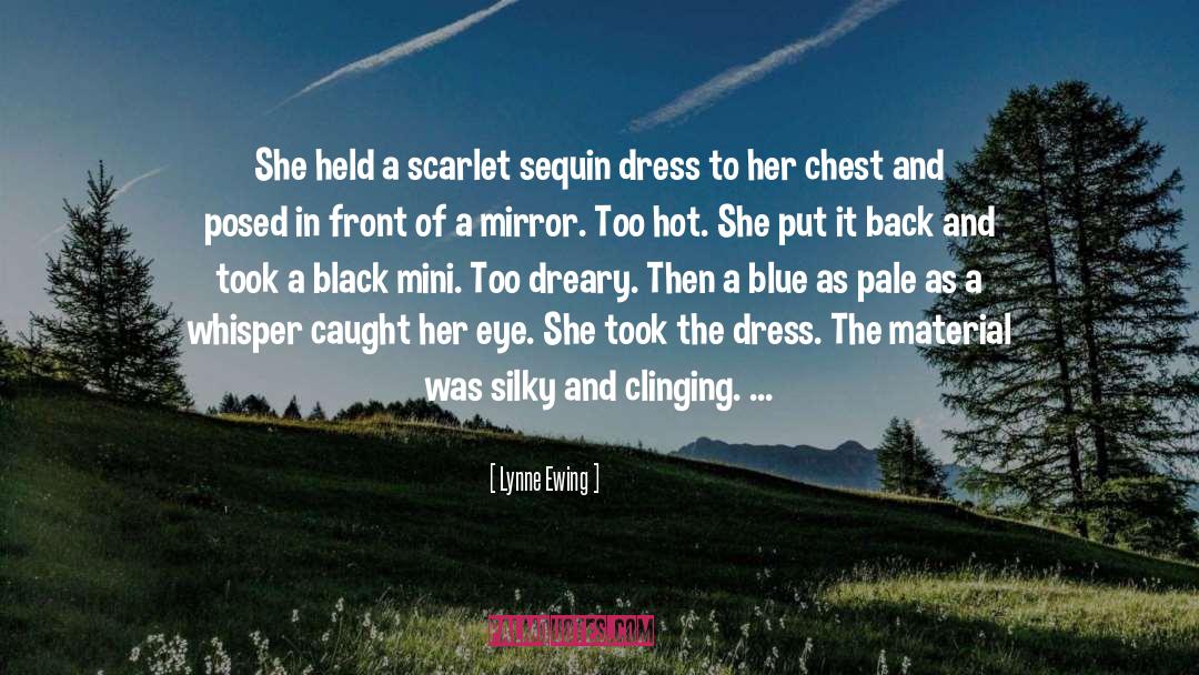 Lynne Ewing Quotes: She held a scarlet sequin