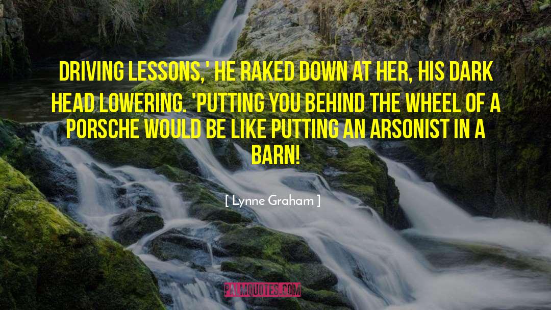 Lynne Graham Quotes: Driving lessons,' he raked down