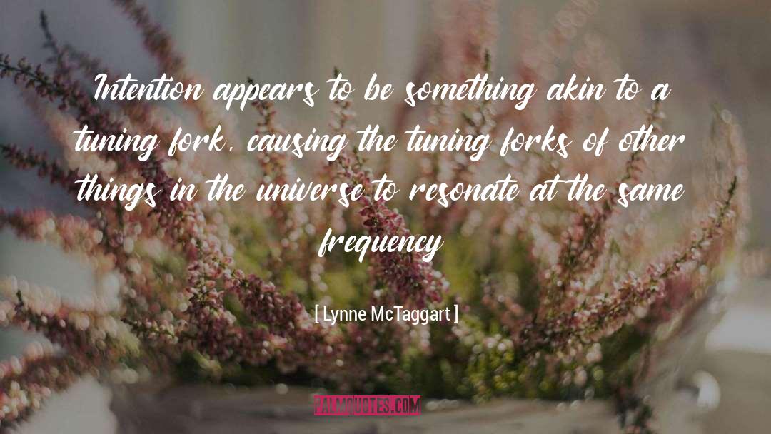 Lynne McTaggart Quotes: Intention appears to be something