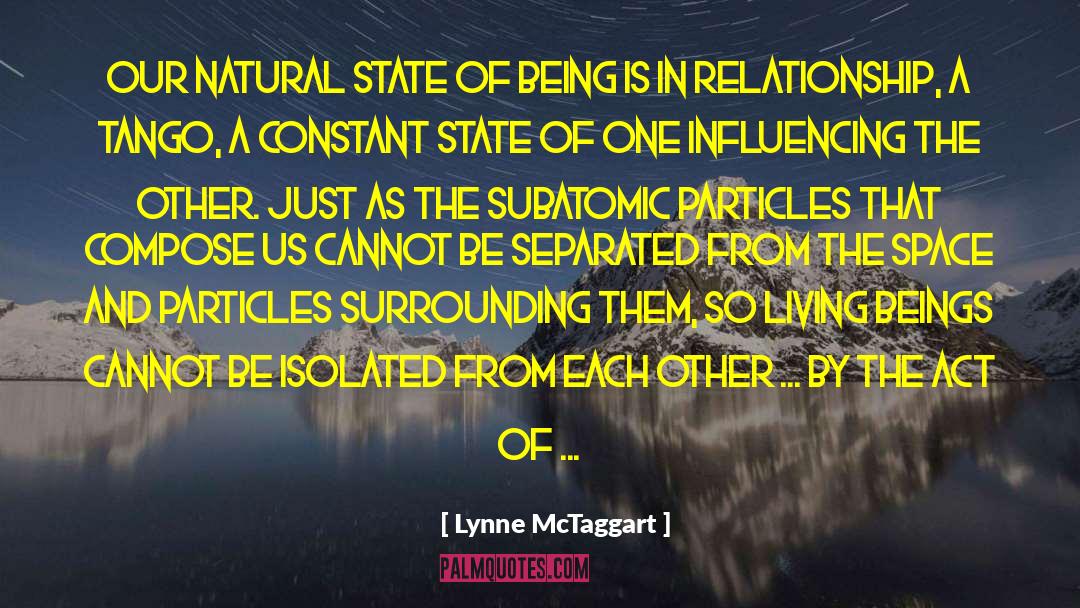 Lynne McTaggart Quotes: Our natural state of being
