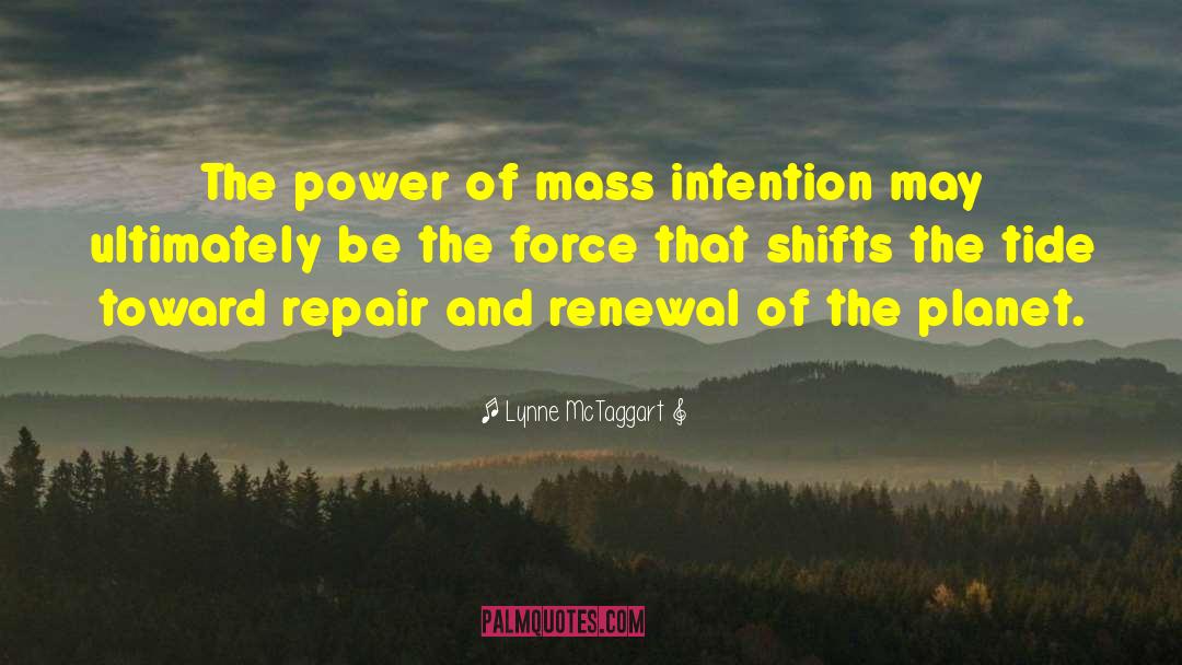 Lynne McTaggart Quotes: The power of mass intention