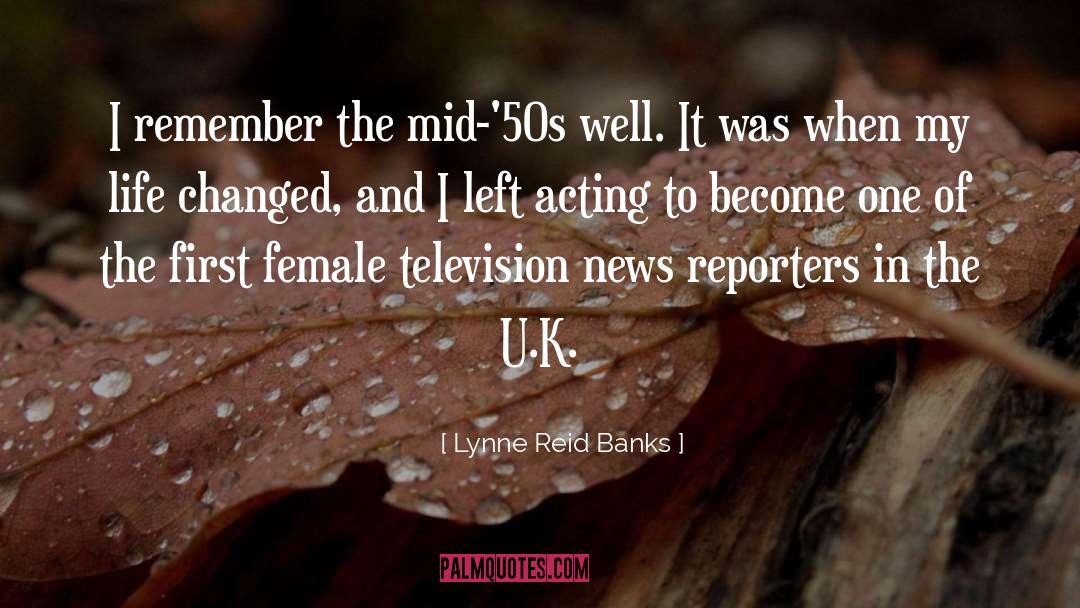 Lynne Reid Banks Quotes: I remember the mid-'50s well.