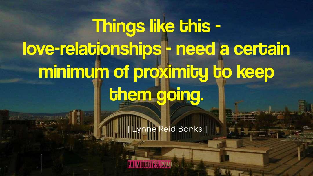 Lynne Reid Banks Quotes: Things like this - love-relationships