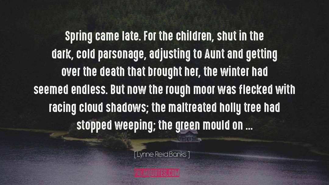 Lynne Reid Banks Quotes: Spring came late. For the
