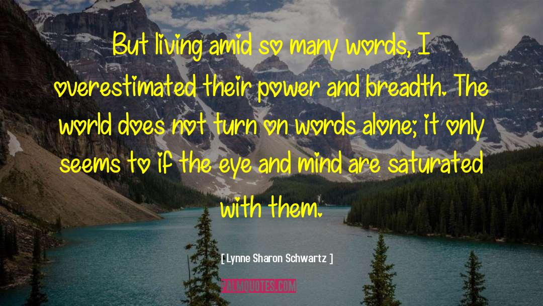 Lynne Sharon Schwartz Quotes: But living amid so many