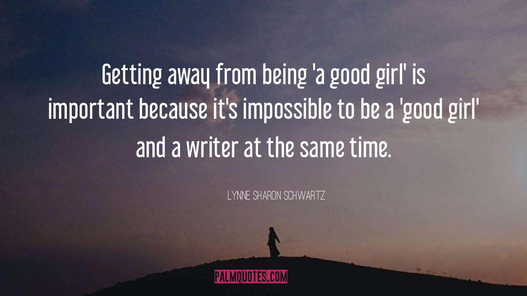 Lynne Sharon Schwartz Quotes: Getting away from being 'a