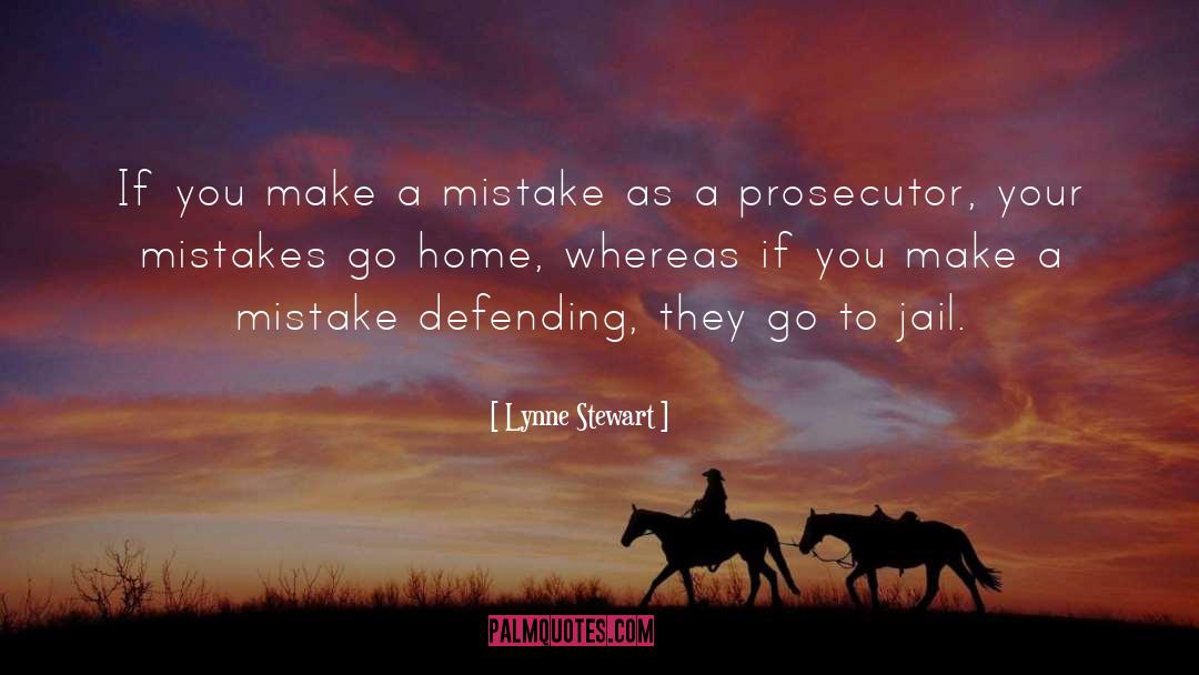 Lynne Stewart Quotes: If you make a mistake