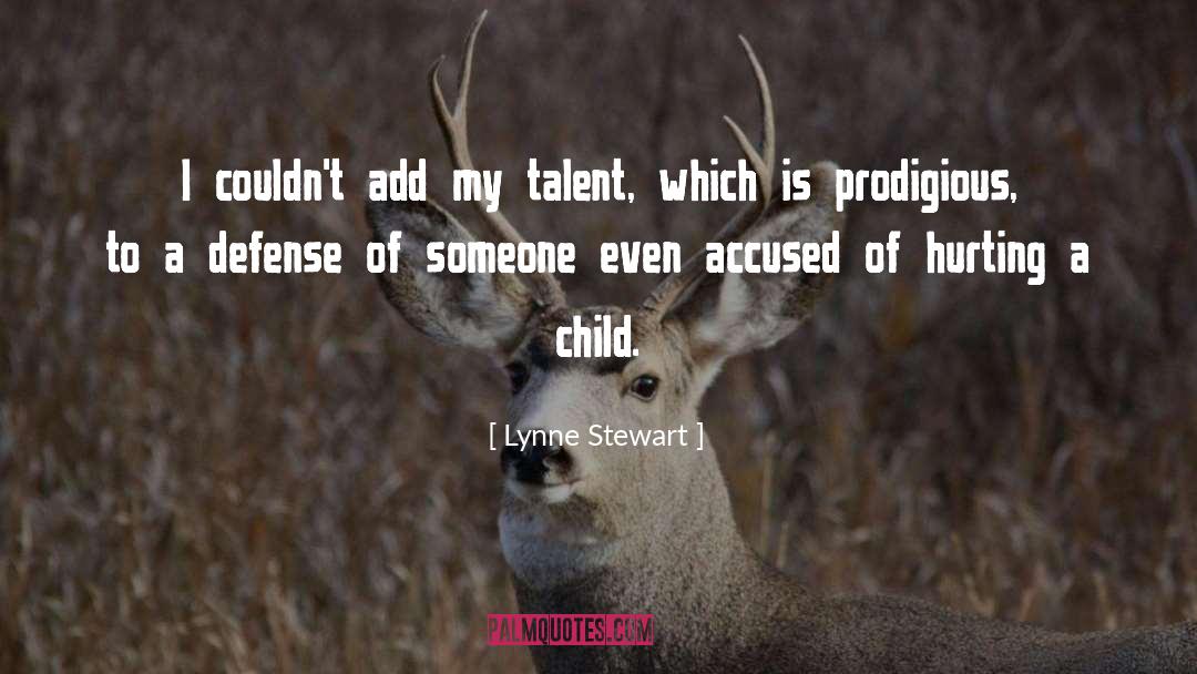 Lynne Stewart Quotes: I couldn't add my talent,