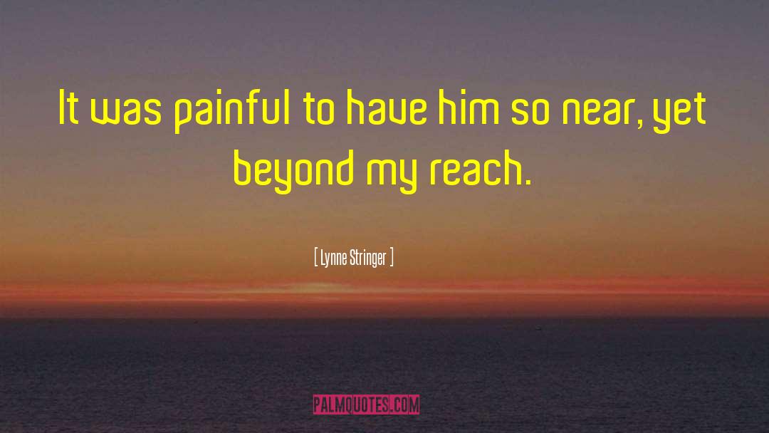 Lynne Stringer Quotes: It was painful to have